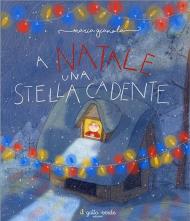 A Natale una stella cadente. Ediz. illustrata