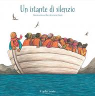 Un istante di silenzio. Ediz. illustrata