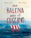 Una balena sotto il cuscino. Ediz. a colori