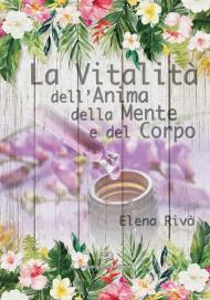 La vitalità dell'anima della mente e del corpo