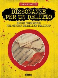 Dissonanze per un delitto. Ennio Morricone nel cinema thriller italiano