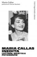 Maria Callas inedita. Lettere, ricette e fotografie