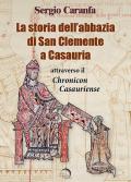 La storia dell'abbazia di San Clemente a Casauria attraverso il «Chronicon Casauriense»