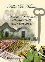 Amore «primitivo» vita fra i trulli. Saga familiare