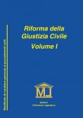 Riforma della giustizia civile. Vol. 1: Modifiche di carattere generale ai procedimenti civili.