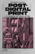 Post-digital print. La mutazione dell'editoria dal 1894