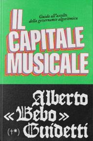 Il capitale musicale. Guida all'ascolto della governance algoritmica