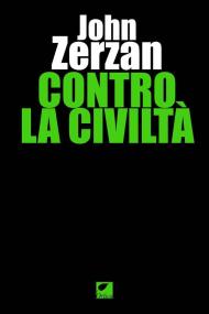 Contro la civiltà. Ediz. integrale