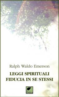 Leggi spirituali, fiducia in se stessi. Ediz. integrale