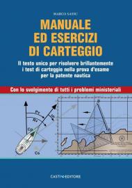 Manuale di carteggio nautico. Il testo unico per risolvere brillantemente i test di carteggio nella prova d'esame per la patente nautica. Con lo svolgimento di tutti i problemi ministeriali
