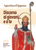 Agostino d'Ippona. Discorso ai giovani...e a te