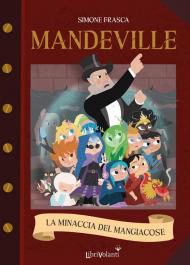 La minaccia del mangiacose. Mandeville. Ediz. illustrata