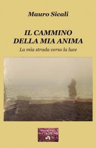 Il cammino della mia anima. La mia strada verso la luce