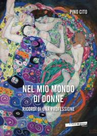 Nel mio mondo di donne. Ricordi di una professione