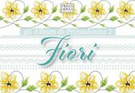 Gli album di Primadonna. Ediz. multilingue. Vol. 2: Fiori