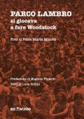 Parco Lambro. Si giocava a fare Woodstock