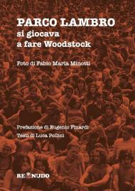Parco Lambro. Si giocava a fare Woodstock