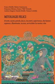 Mitologie felici. Nuova ediz.