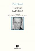 L'amore la poesia. Testo francese a fronte. Ediz. bilingue