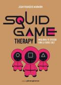 Squid Game therapy. Migliora te stesso con la serie cult