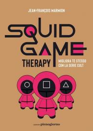 Squid Game therapy. Migliora te stesso con la serie cult