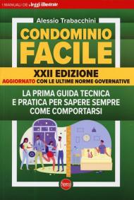 Condominio facile. La prima guida tecnica e pratica per sapere sempre come comportarsi