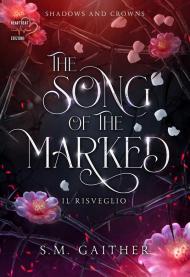 The song of the marked. Il risveglio. Shadows and Crowns. Vol. 1