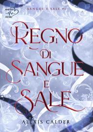 Regno di sangue e sale. Sangue e sale. Vol. 1