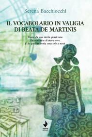 Il vocabolario in valigia di Beata De Martinis. Tratto da una storia quasi vera. Da centinaia di storie vere. E da qualche storia vera solo a metà. Nuova ediz.