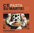 C'è pasta su Marte. Le avventure di uno chef sul pianeta rosso. Nuova ediz.