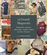 Ai grandi magazzini. Protagonisti, commercio della moda e socialità a Napoli tra Otto e Novecento