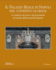 Il palazzo reale di Napoli nel contesto globale. Le residenze dei viceré e dei governatori nel sistema della monarchia ispanica