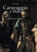 Caravaggio a Malta. Ediz. a colori