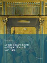 La pala d’altare dipinta nel regno di Napoli. 1443-1530