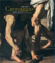 Caravaggio. Catalogo ragionato delle opere autografe, attribuite e controverse. Nuova ediz.