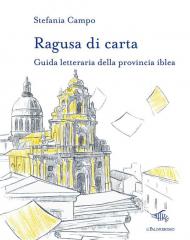 Ragusa di carta. Guida letteraria della provincia iblea