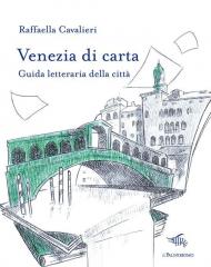 Venezia di carta. Guida letteraria della città