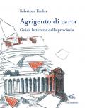 Agrigento di carta. Guida letteraria della provincia. Con mappa letteraria della provincia di Agrigento