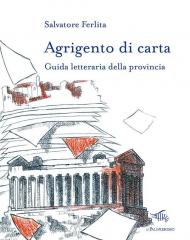 Agrigento di carta. Guida letteraria della provincia. Con mappa letteraria della provincia di Agrigento