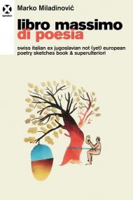 Libro massimo di poesia. Swiss italian ex jugoslavian not (yet) european poetry sketches book & superulteriori