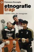 Etnografie trap. Il potere delle vite immaginate