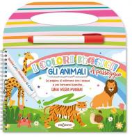 Gli animali. Colori magici a passeggio. Ediz. illustrata. Con pennarello ad acqua