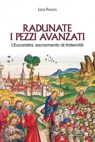 Radunate i pezzi avanzati. L’Eucaristia, sacramento di fraternità