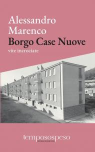 Borgo Case Nuove. Vite incrociate