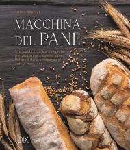 Macchina del pane. Ediz. a colori