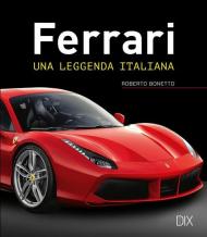 Ferrari. Una leggenda italiana. Ediz. a colori