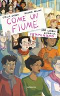 Come un fiume. Una storia chiamata femminismo