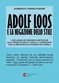 Adolf Loos e la negazione dello stile. L'influenza di Friedrich Nietzsche sull'opera di Adolf Loos e il confronto con la Metafisica di Giorgio de Chirico