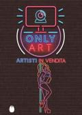 Only Art. Artisti in vendita