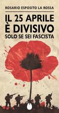 Il 25 aprile è divisivo solo se sei fascista
